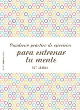 CUADERNO PRACTICO DE EJERCICIOS PARA ENTRENAR TU MENTE - 9788408155584